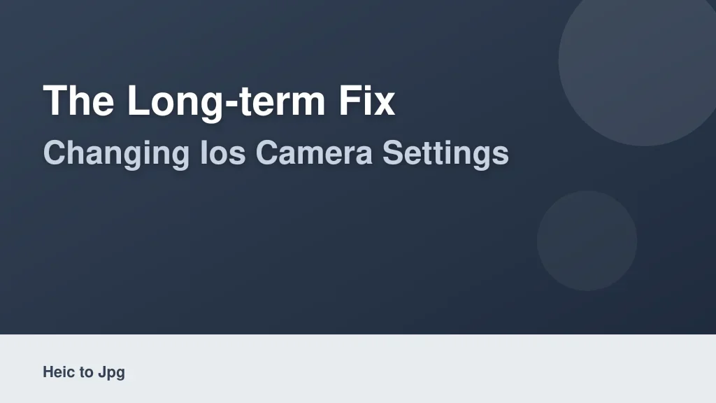 The Long-Term Fix: Changing iOS Camera Settings