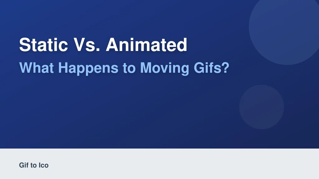 Static vs. Animated: What Happens to Moving GIFs?