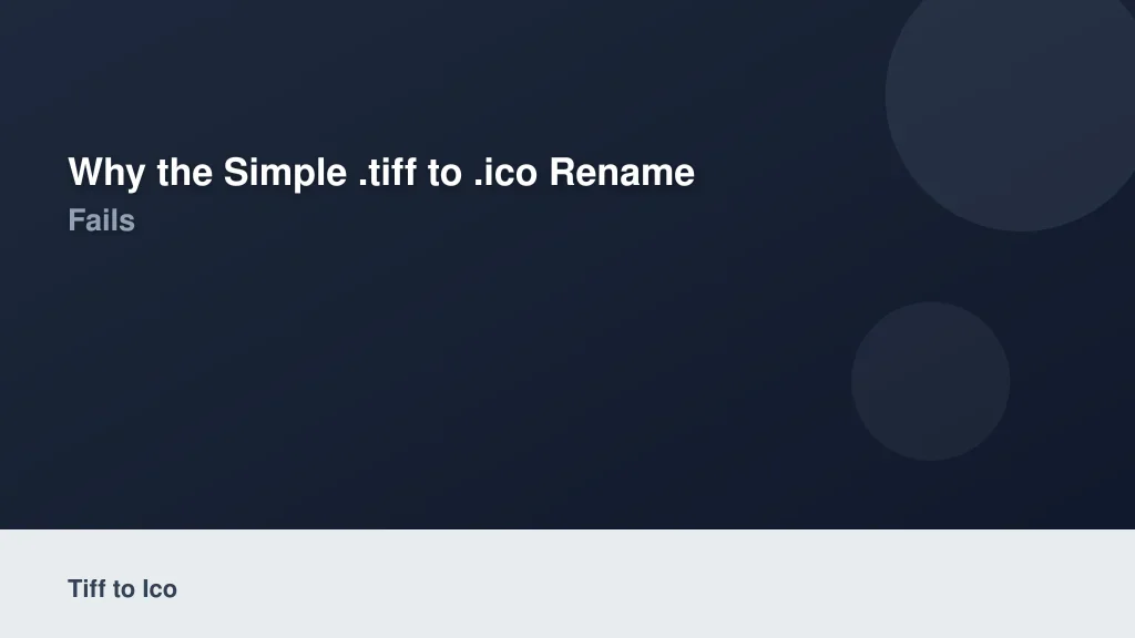 Why the Simple .tiff to .ico Rename Trick Always Fails